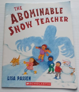 PASSEN, Lisa : The Abominable Snow Teacher SCHOLASTIC 9780439838894