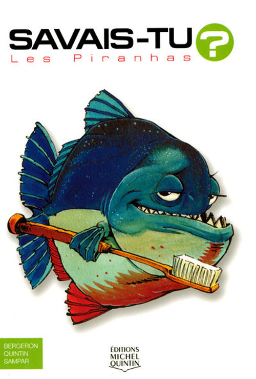 BERGERON QUINTIN SAMPAR T8 Savais-tu ? Les piranhas 9782894353806