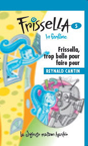 COLLECTIF : 15 Frissella, trop belle pour faire peur T5 FOU LIRE 9782895910695
