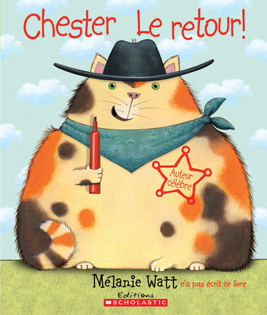 WATT, Mélanie : Chester Le retour! SCHOLASTIC 9780545991476