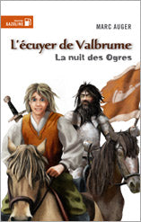 AUGER, Marc : L'Écuyer de Valbrume T1 La nuit des ogres BAGNOLE 9782923342283