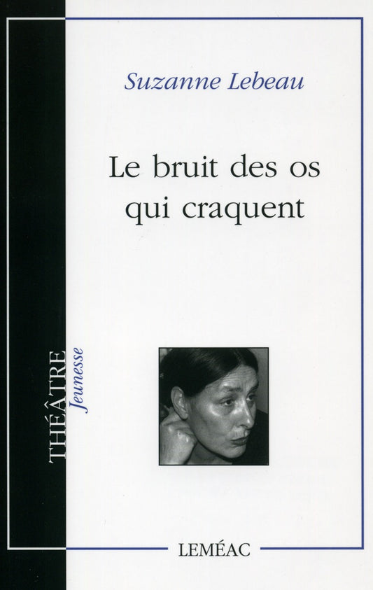 LEBEAU, Suzanne : Le bruit des os qui craquent LEMÉAC 9782760904088