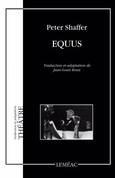 SHAFFER, Peter : Equus LEMÉAC 9780776109060