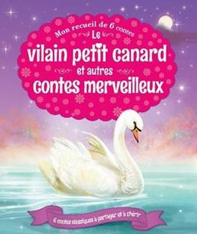 Mon recueil de 6 contes : Le vilain petit canard et autres contes merveilleux IGLOOBOOKS 9781786700919