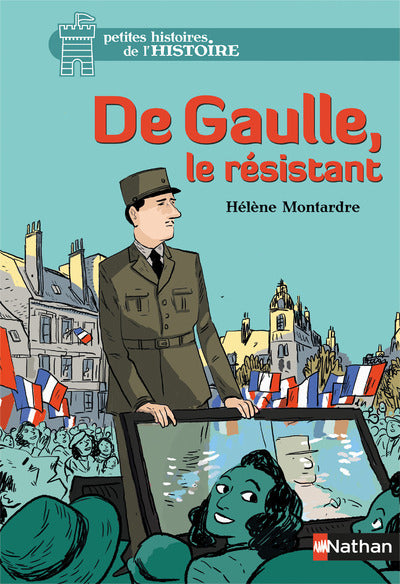 MONTARDRE, H : petites histoires de l'Histoire : De Gaulle, le résistant NATHAN 9782092572436