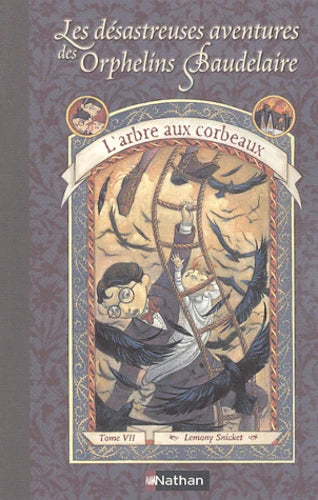 SNICKET, L : Désastreuses aventures des orphelins Baudelaire T7 L'arbre aux corbeaux NATHAN 9782092826072