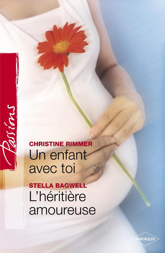 RIMMER BAGWELL : 123 Un enfant avec toi / L'héritière amoureuse, Passions HARLEQUIN 9780373379644