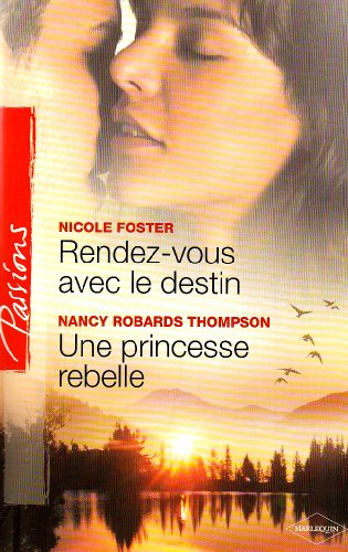 FOSTER THOMPSON : 125 Rendez-vous avec le destin / Une princesse rebelle, Passions HARLEQUIN 9780373379668