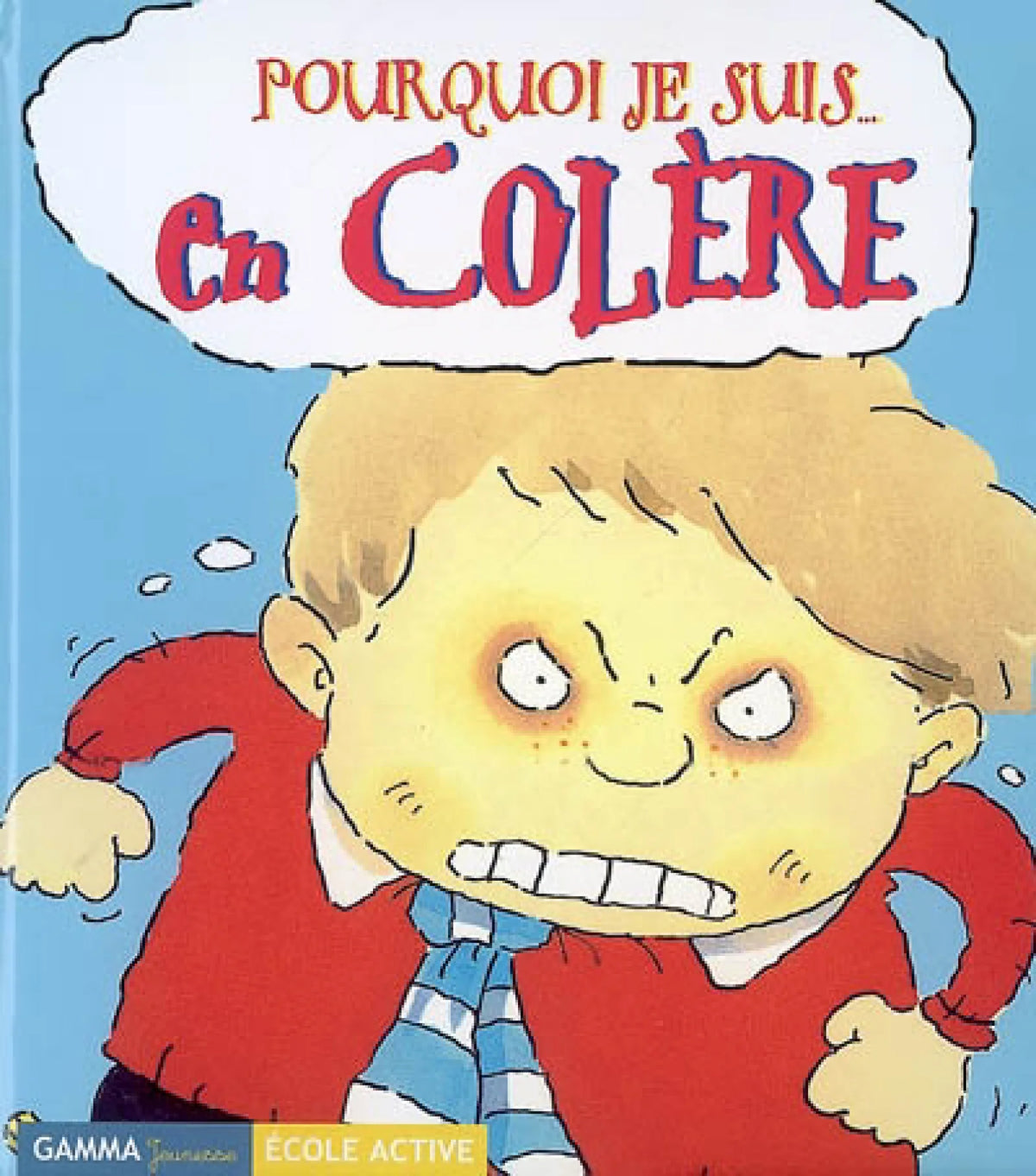 MOSES GORDON Pourquoi je suis... en colère GAMMA ÉCOLE ACTIVE 9782713020636