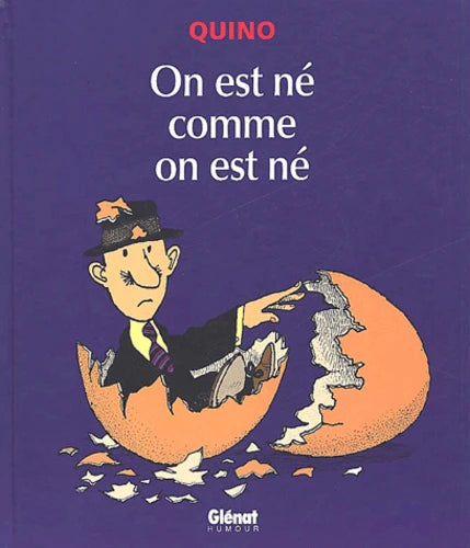 QUINO : On est né comme on est né GLÉNAT 9782723439763