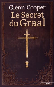 COOPER, Glenn : Le Secret du Graal CHERCHE MIDI 9782749139777