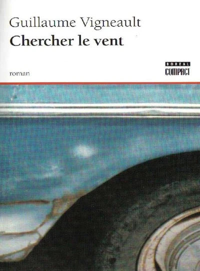 VIGNEAULT, Guillaume : Chercher le vent BORÉAL 9782764602232