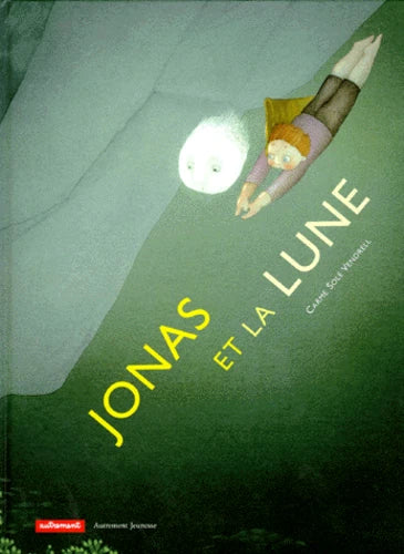 VENDRELL, C : Jonas et la Lune AUTREMENT 9782862607733