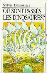 DESROSIERS, Sylvie RJ24 où sont passés les dinosaures ? 9782890211193