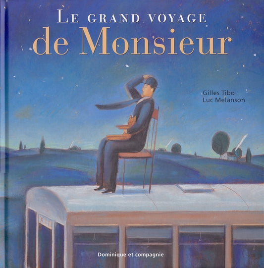 TIBO MELANSON: Le grand voyage de Monsieur 9782895121916 2001