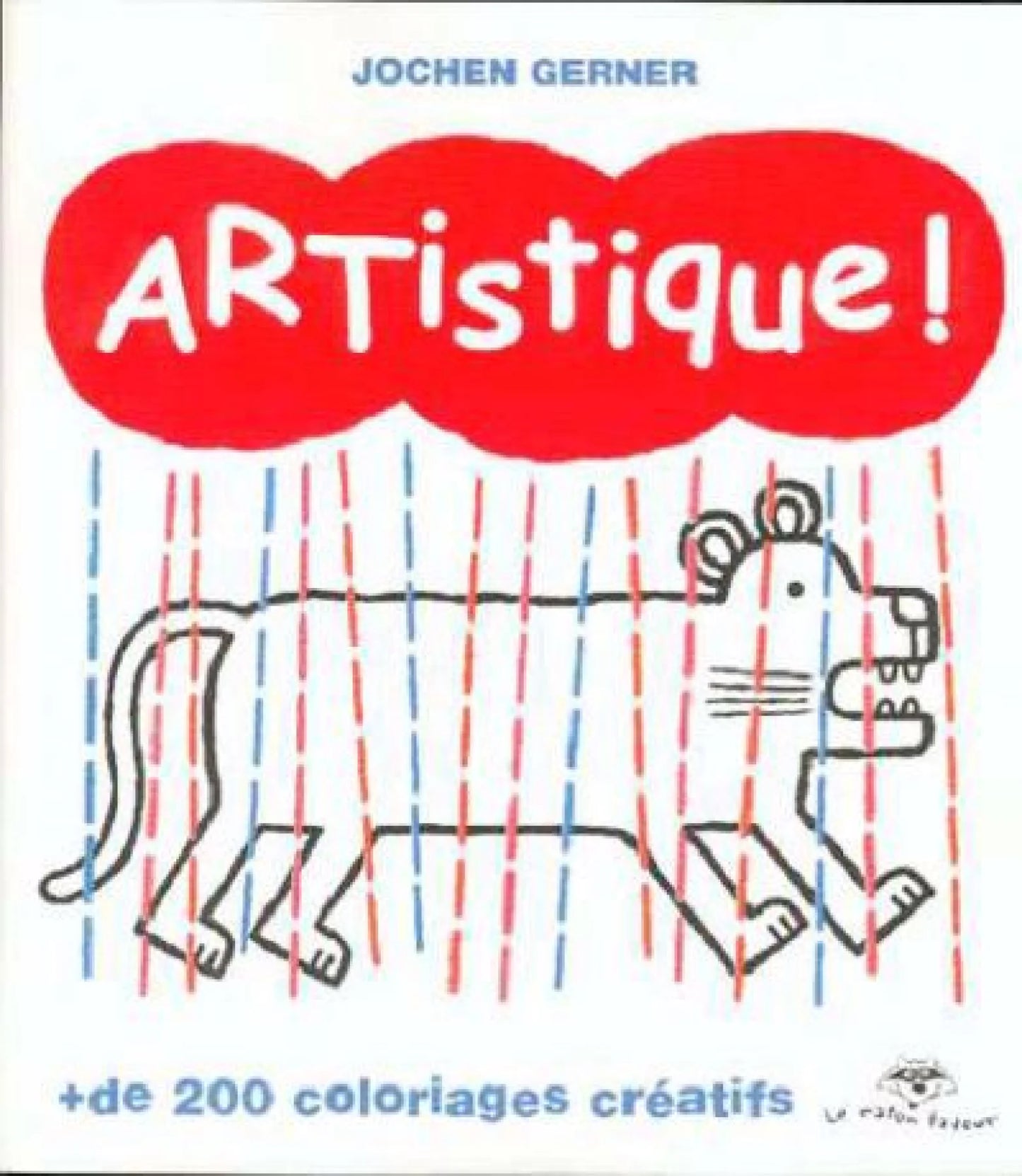 GERNER, Jochen : ARTistique! RATON LAVEUR 9782895791355