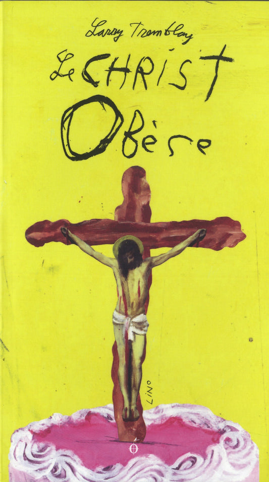 TREMBLAY Larry : Le Christ obèse ALTO 9782896941612