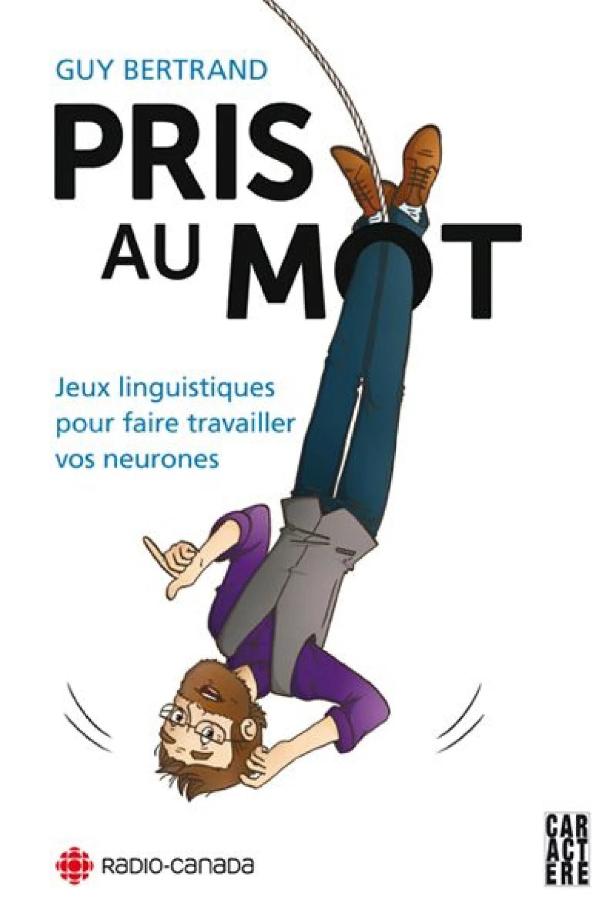 BERTRAND, Guy : Pris au mot CARACTERE 9782897420987