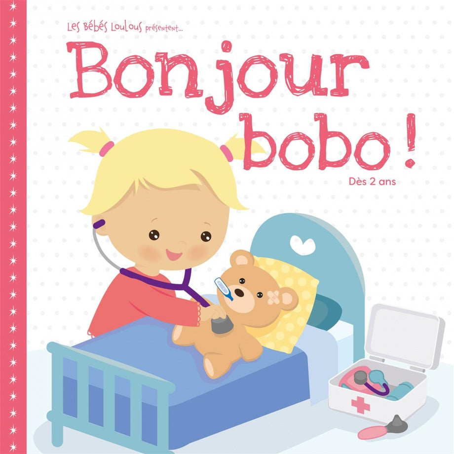 Les Bébés Loulous présentent: Bonjour bobo ! MÉGA ÉDITIONS 9782898070648