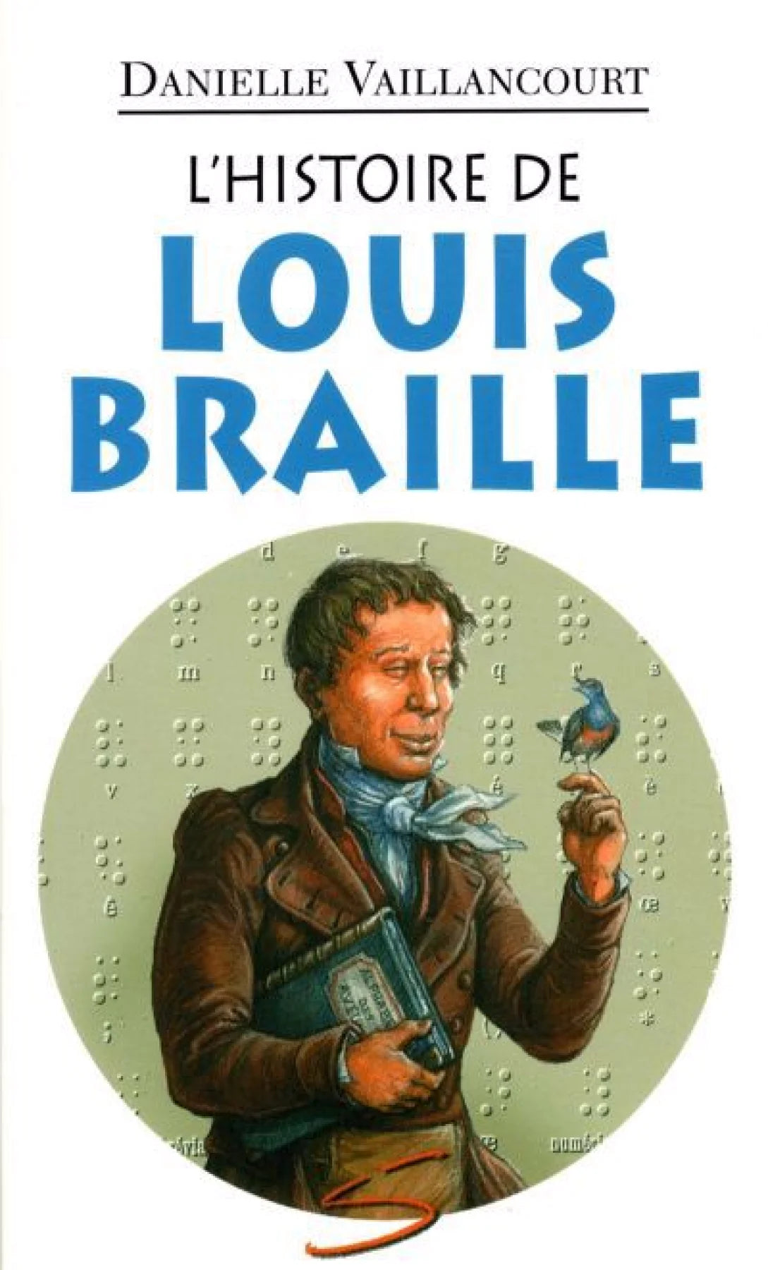 VAILLANCOURT, Danielle : T33 L'histoire de Louis Braille, vache a mal aux pattes SOULIÈRES 9782922225532
