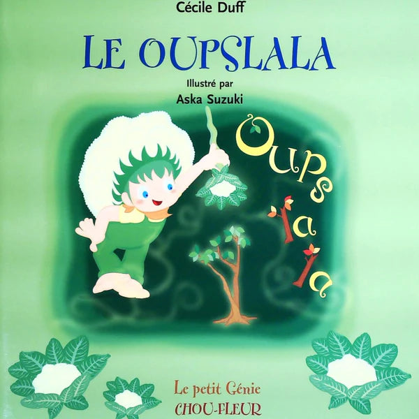 DUFF SUZUKI : Le petit génie Chou-Fleur, Oupslala FAMILLES 9782923139036