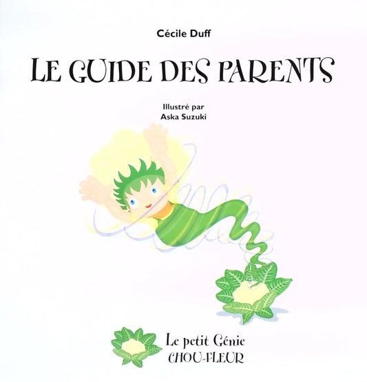 DUFF SUZUKI : Le petit génie Chou-Fleur, Le guide des parents FAMILLES 9782923139050
