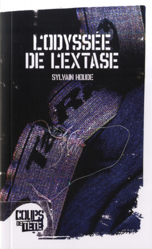 HOUDE, Sylvain : L'odyssée de l'extase COUPS de TÊTE 9782923603025