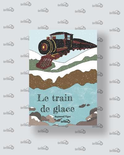 VIGER, Raymond Le train de glace Édition TNT 9782925002611