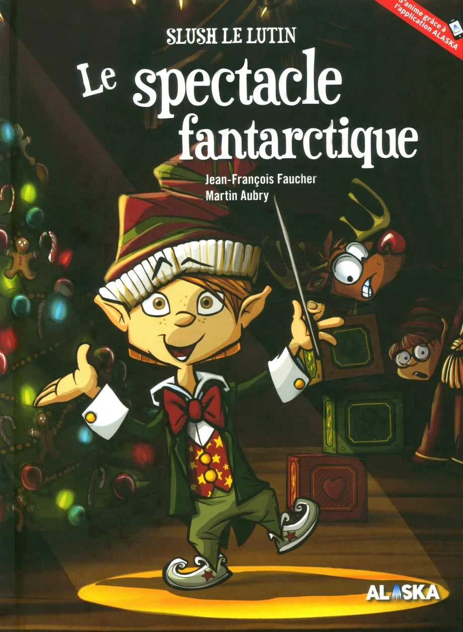 FAUCHER AUBRY : Slush le lutin, Le spectacle fantarctique ALASKA 9782981920300
