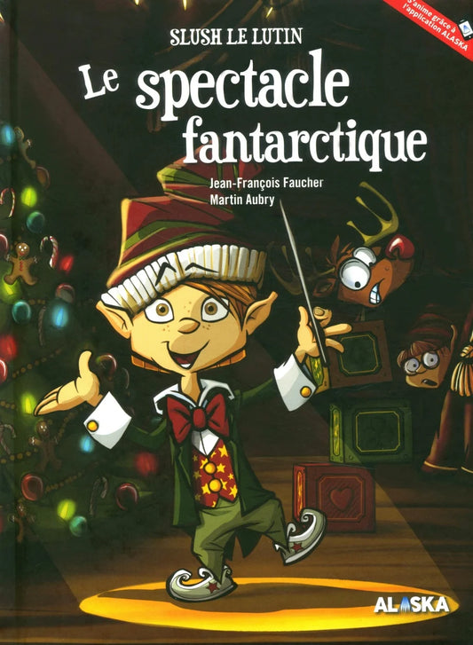 FAUCHER AUBRY : Slush le lutin, Le spectacle fantarctique ALASKA 9782981920300