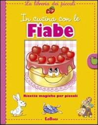 La libreria dei piccoli : In cucina con le fiabe, EdiBimbi 9788855605014