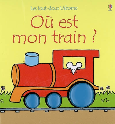 Où est mon train? Les tout-doux USBORNE 9781409501336