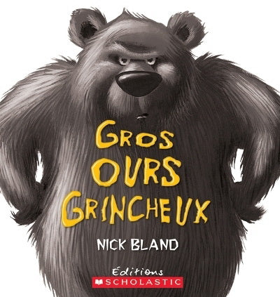 BLAND, Nick: Gros ours grincheux 9780545986151