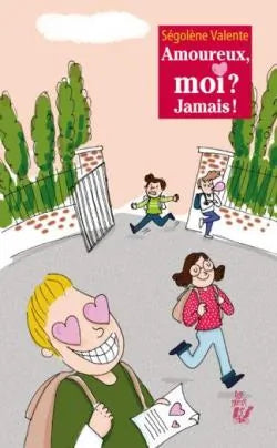 VALENTE, Ségolène : Amoureux, moi? Jamais! LIRE C'EST PARTIR 9782350244426
