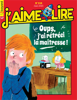 No 518 Mars 2020 J'aime lire : Oups, j'ai rétréci la maîtresse!