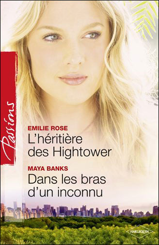 ROSE BANKS : 213 L'héritière des Hightower / Dans les bras d'un inconnu, Passions HARLEQUIN 9782280211536