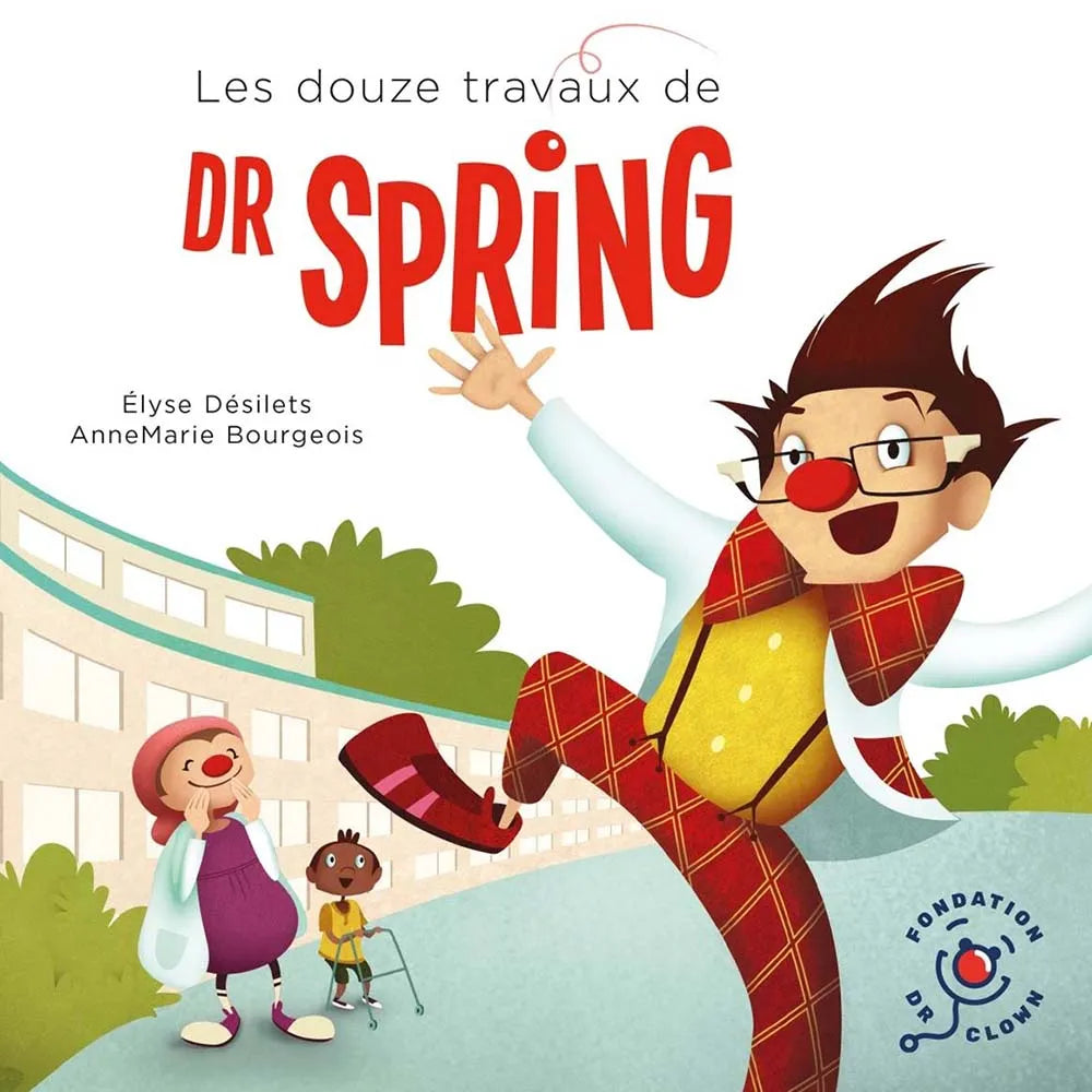 DÉSILETS BOURGEOIS : Les douze travaux de Dr Sping FONDATION Dr CLOWN 9782981663719