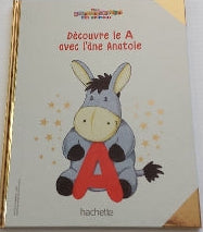 Mon abécédaire des animaux : Découvre le A avec l'âne Anatole HACHETTE