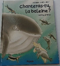 BOURGUIGNON D'HEUR : Chanteras-tu, la baleine? MIJADE 9782871425359