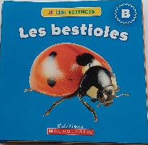 Je lis! Sciences, Les bestioles, Niveau B, SCHOLASTIC 9781443120838