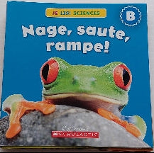 Je lis! Sciences, Nage, saute, rampe!, Niveau B, SCHOLASTIC 9781443120869