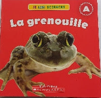 Je lis! Sciences, La grenouille, Niveau A, SCHOLASTIC 9781443120814