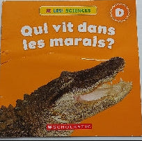 Je lis! Sciences, Qui vit dans les marais?, Niveau D, SCHOLASTIC 9781443151665