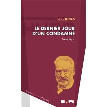HUGO, Victor Le dernier jour d'un condamné ERPI 9782761322973