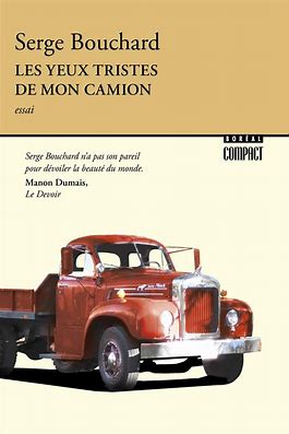 BOUCHARD, Serge, Les yeux tristes de mon camion BORÉAL 9782764625224