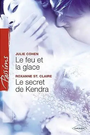COHEN ST.CLAIRE : 1 De feu et de glace / Le secret de Kendra, Passions HARLEQUIN 9780373378432