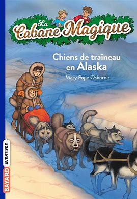OSBORNE, M. P Cabane Magique T49 Chiens de traîneau en Alaska BAYARD 9782747071109