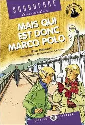 BALAERT, Ella : Mais qui est donc Marco Polo? Sarbacane BASTBERG 9782913990630