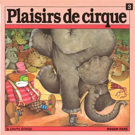 PARÉ, Roger : Plaisirs de cirque T3 COURTE ÉCHELLE 9782890210868