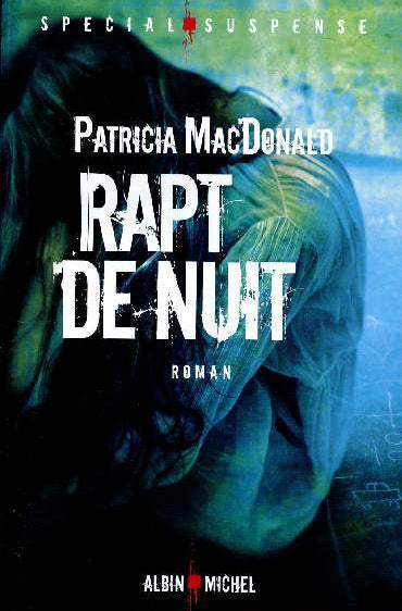 MacDONALD, Patricia : Rapt de nuit ALBIN MICHEL 9782226181084